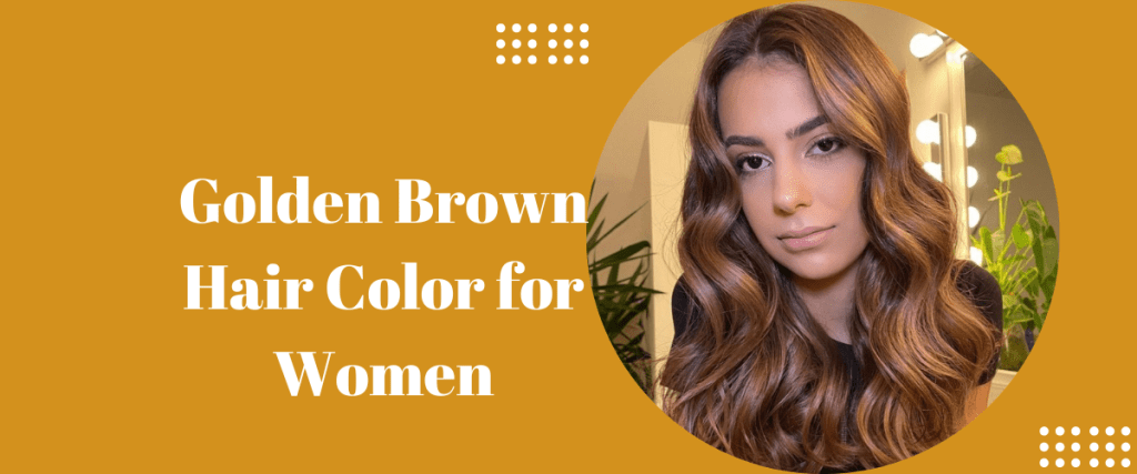Golden Brown Hair Color for Women