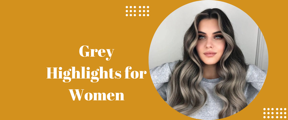 Grey Highlights for Women