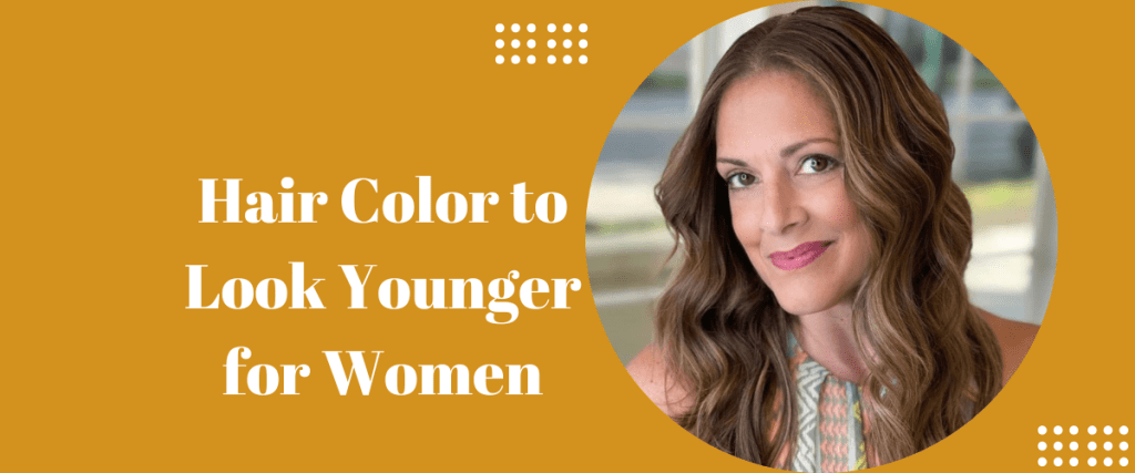 Hair Color to Look Younger for Women