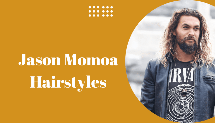 Jason Momoa Hairstyles