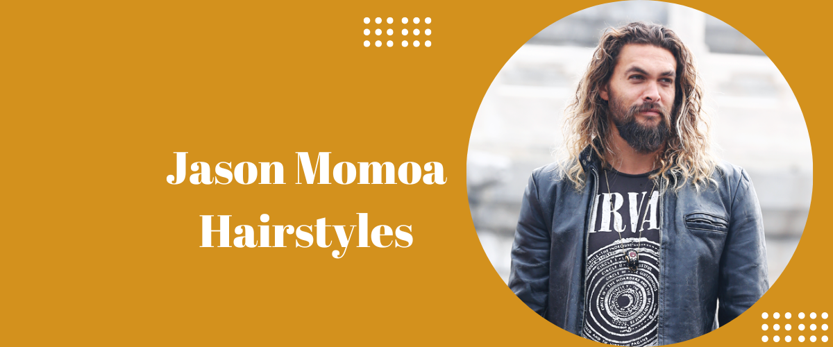 Jason Momoa Hairstyles