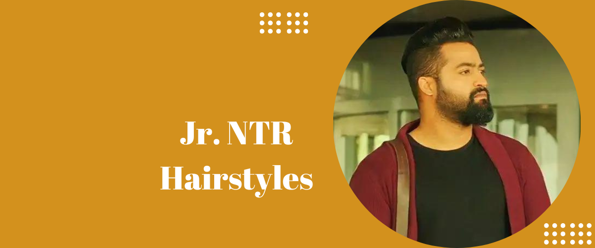 Jr. NTR Hairstyles