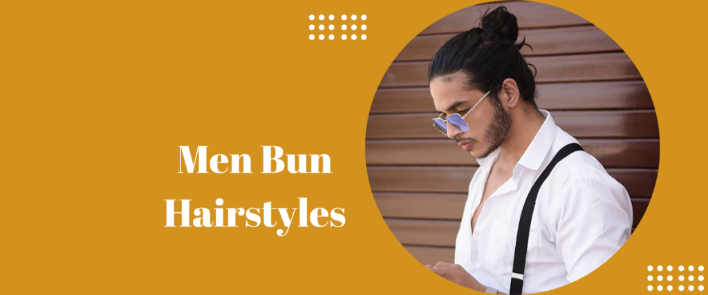 Men Bun Hairstyles