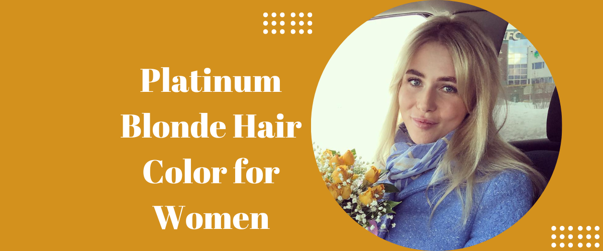 Platinum Blonde Hair Color for Women