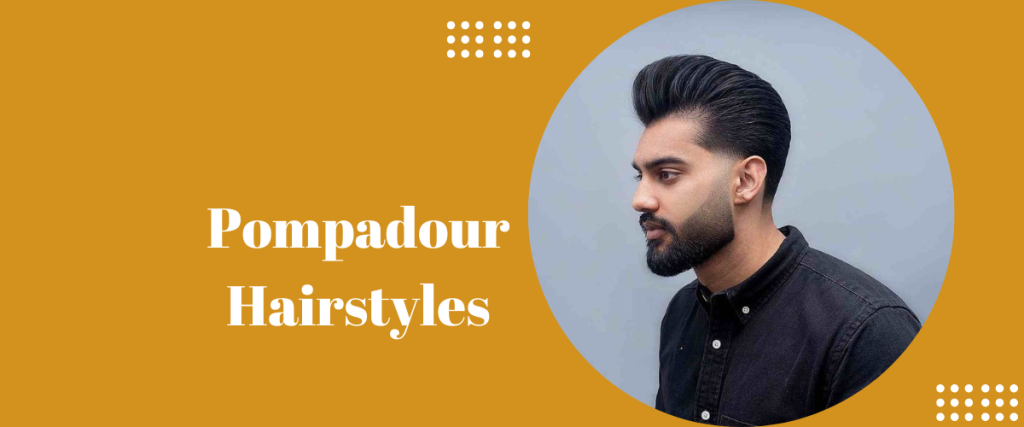 Pompadour Hairstyles