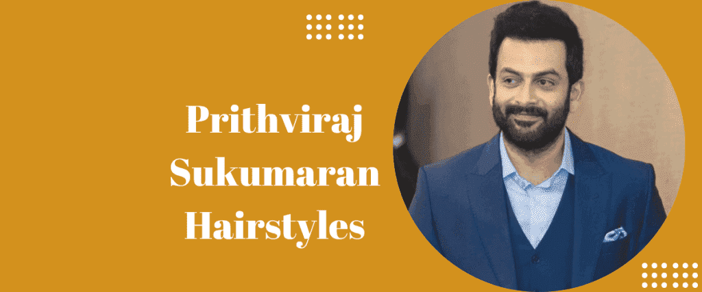 Prithviraj Sukumaran Hairstyles