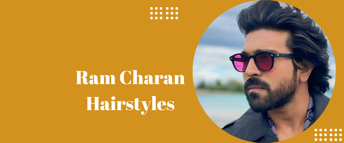 Ramcharan Hairstyles