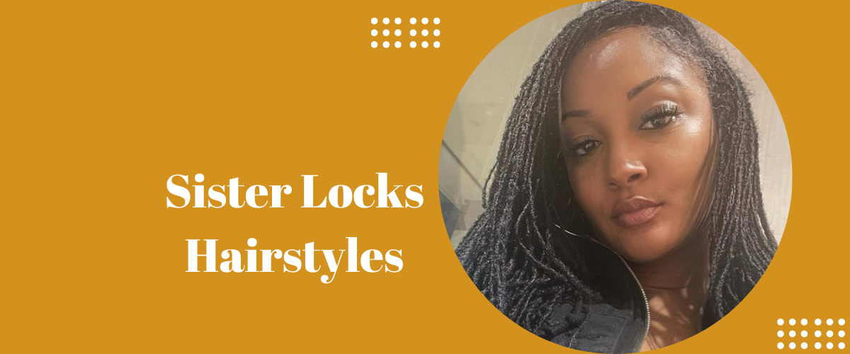 Sister Locks Hairstyles