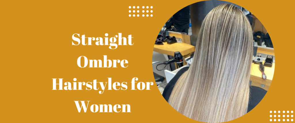 Straight Ombre Hairstyles for Women