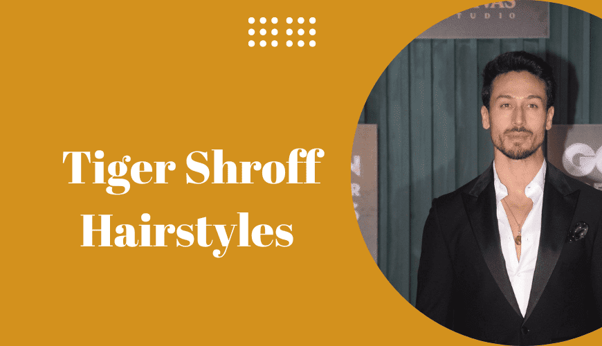 Tiger Shroff Hairstyles