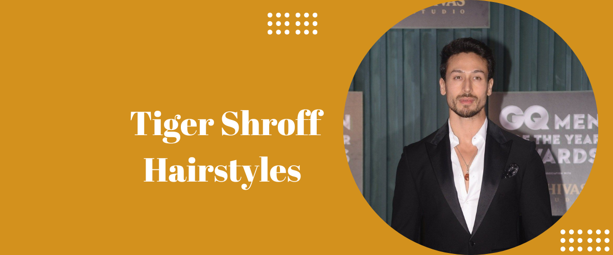 Tiger Shroff Hairstyles