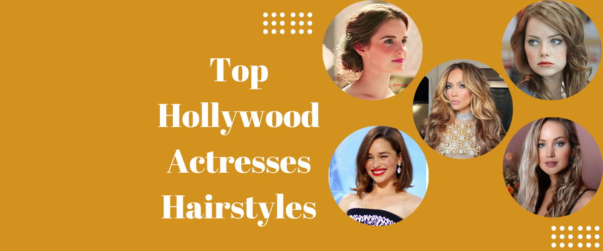 Top Hollywood Actresses Hairstyles