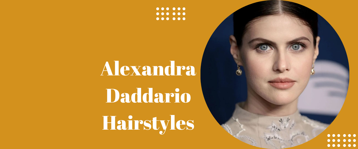Alexandra Daddario Hairstyles