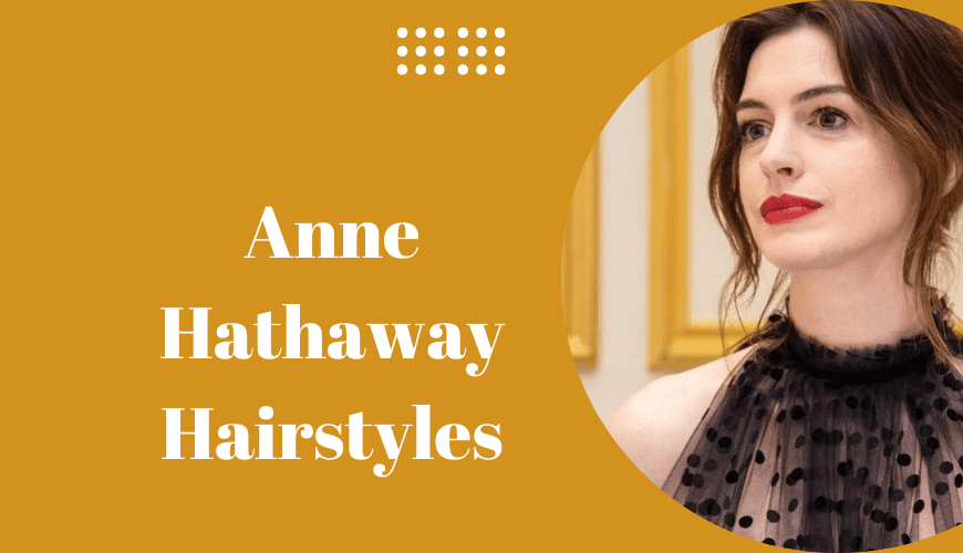 Anne Hathaway Hairstyles