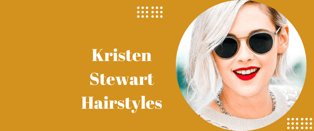 Kristen Stewart Hairstyles