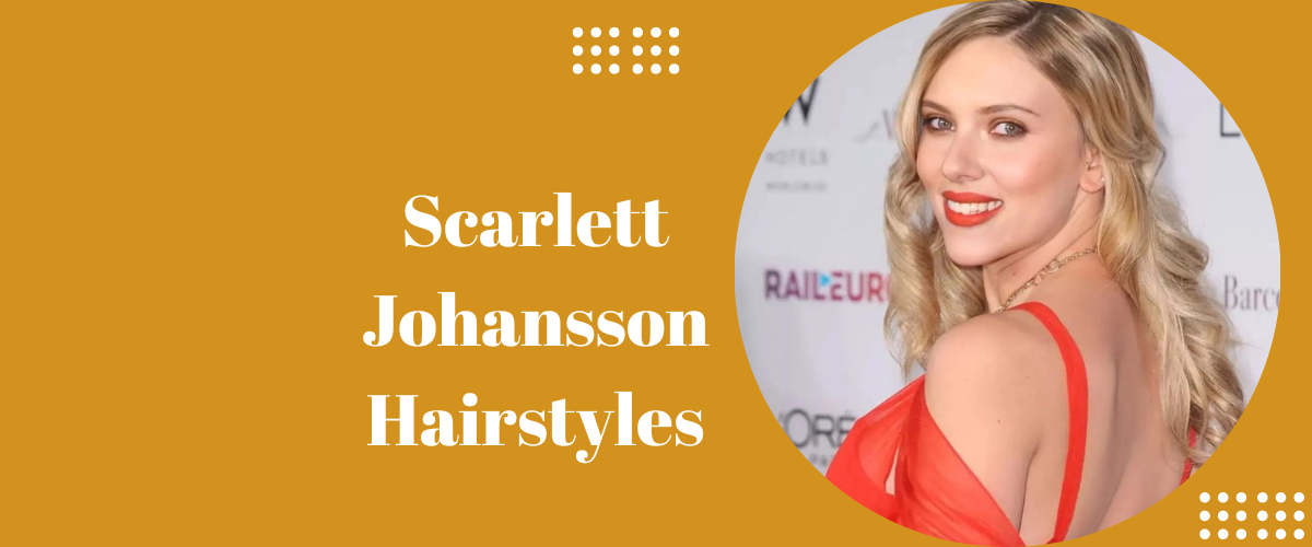 Scarlett Johansson Hairstyles