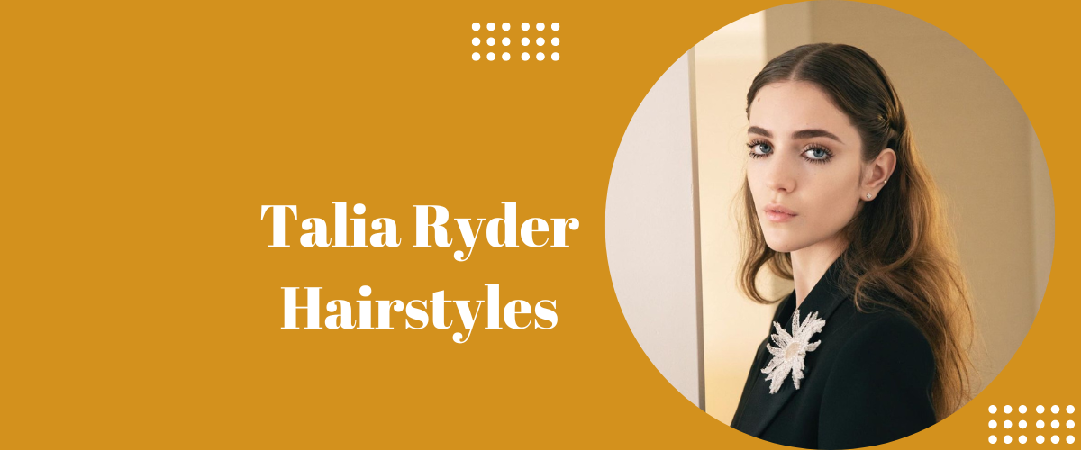 Talia Ryder Hairstyles