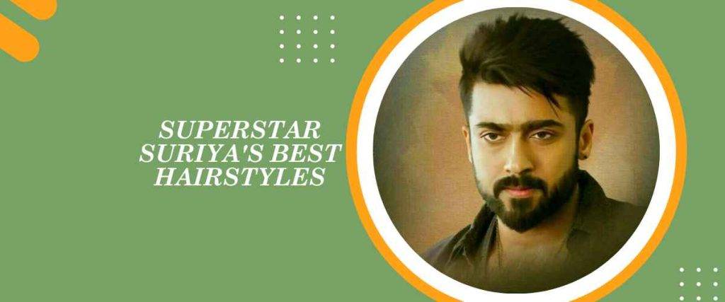 Superstar Suriya's Best Hairstyles